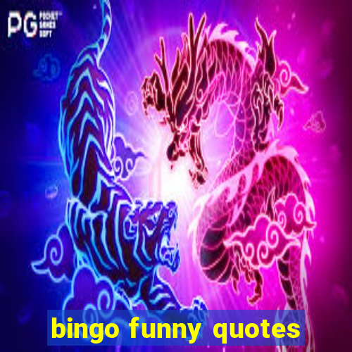 bingo funny quotes